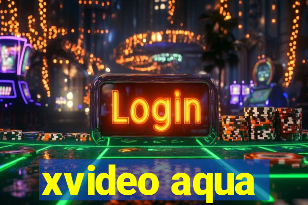 xvideo aqua